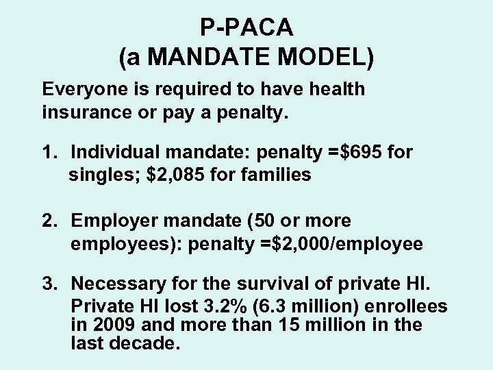 P-PACA (a MANDATE MODEL) Everyone is required to have health insurance or pay a