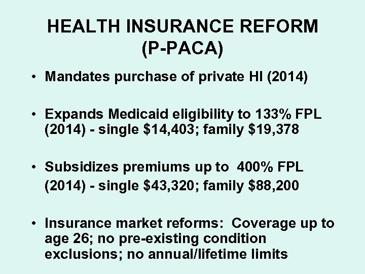 HEALTH INSURANCE REFORM (P-PACA) • Mandates purchase of private HI (2014) • Expands Medicaid