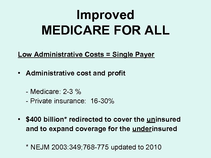 Improved MEDICARE FOR ALL Low Administrative Costs = Single Payer • Administrative cost and
