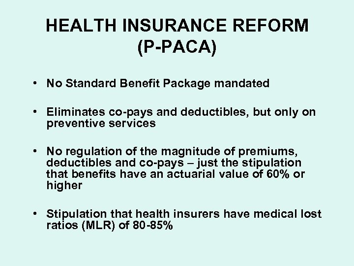 HEALTH INSURANCE REFORM (P-PACA) • No Standard Benefit Package mandated • Eliminates co-pays and