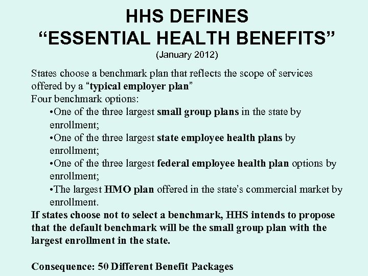 HHS DEFINES “ESSENTIAL HEALTH BENEFITS” (January 2012) States choose a benchmark plan that reflects