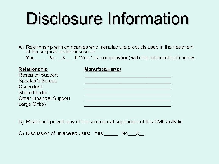Disclosure Information A) Relationship with companies who manufacture products used in the treatment of