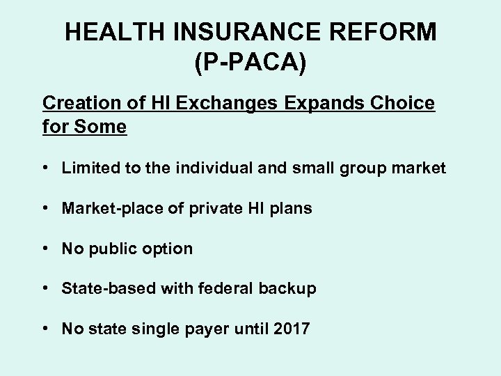 HEALTH INSURANCE REFORM (P-PACA) Creation of HI Exchanges Expands Choice for Some • Limited