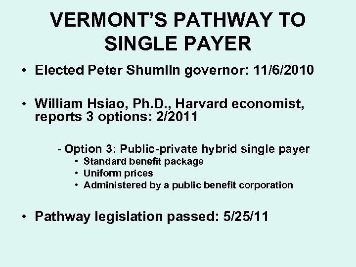 VERMONT’S PATHWAY TO SINGLE PAYER • Elected Peter Shumlin governor: 11/6/2010 • William Hsiao,