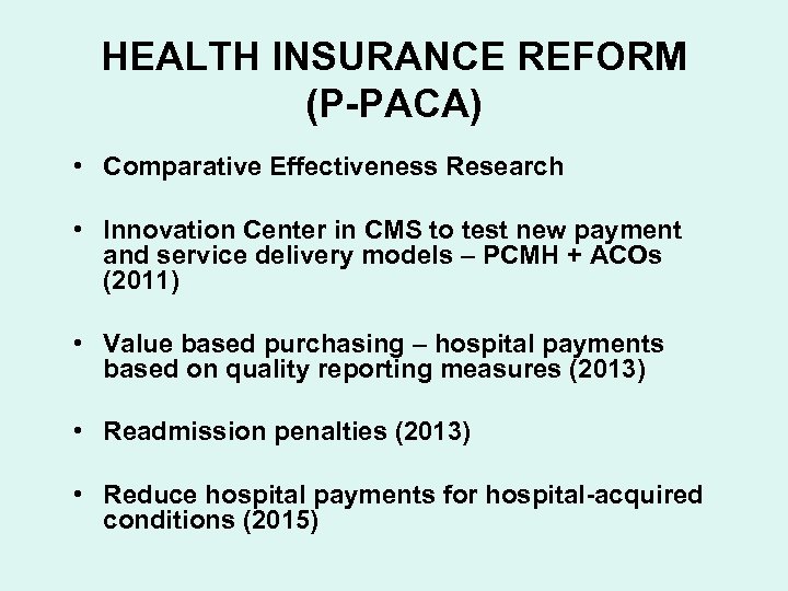 HEALTH INSURANCE REFORM (P-PACA) • Comparative Effectiveness Research • Innovation Center in CMS to