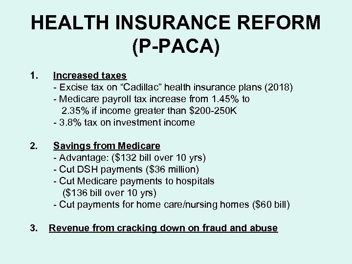HEALTH INSURANCE REFORM (P-PACA) 1. Increased taxes - Excise tax on “Cadillac” health insurance