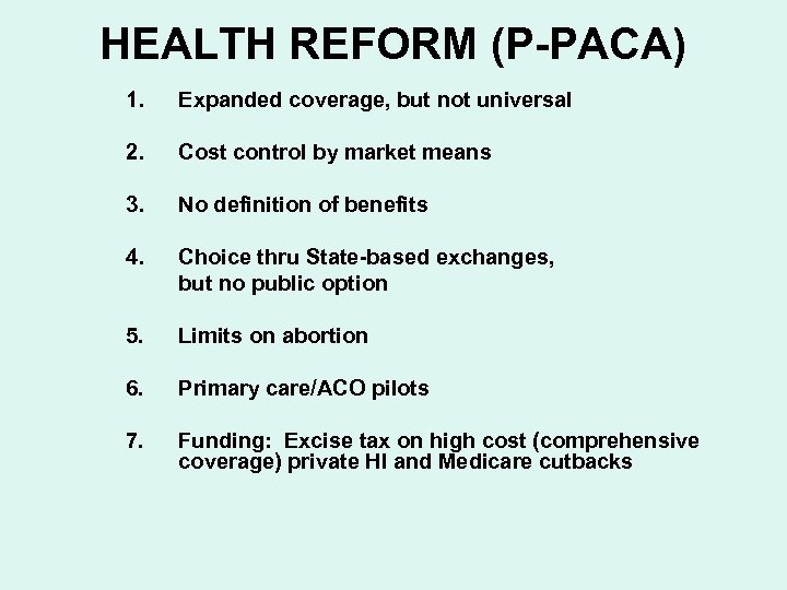 HEALTH REFORM (P-PACA) 1. Expanded coverage, but not universal 2. Cost control by market