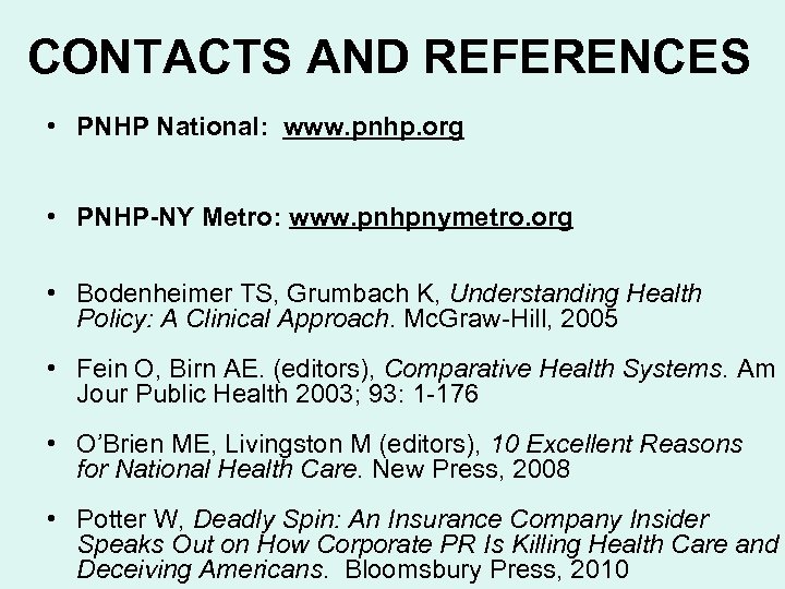 CONTACTS AND REFERENCES • PNHP National: www. pnhp. org • PNHP-NY Metro: www. pnhpnymetro.