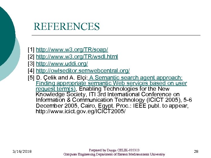 REFERENCES [1] http: //www. w 3. org/TR/soap/ [2] http: //www. w 3. org/TR/wsdl. html