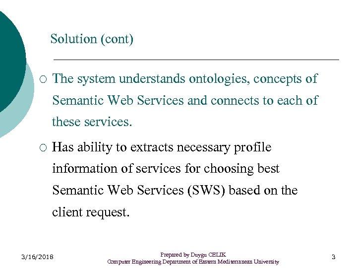 Solution (cont) ¡ The system understands ontologies, concepts of Semantic Web Services and connects