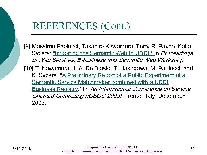 REFERENCES (Cont. ) [9] Massimo Paolucci, Takahiro Kawamura, Terry R. Payne, Katia Sycara; "Importing