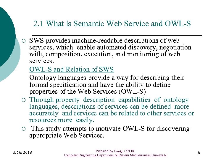 2. 1 What is Semantic Web Service and OWL-S ¡ ¡ ¡ SWS provides