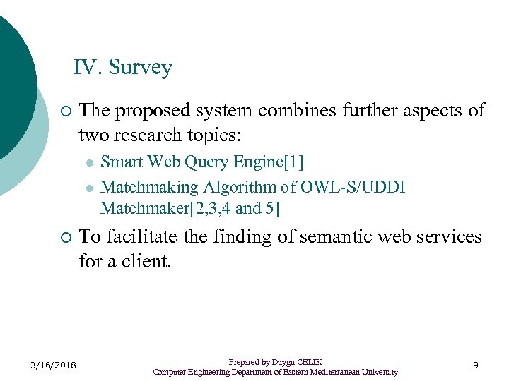 IV. Survey ¡ The proposed system combines further aspects of two research topics: l