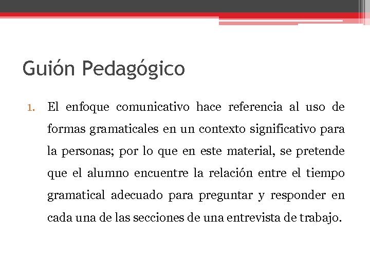 Guión Pedagógico 1. El enfoque comunicativo hace referencia al uso de formas gramaticales en