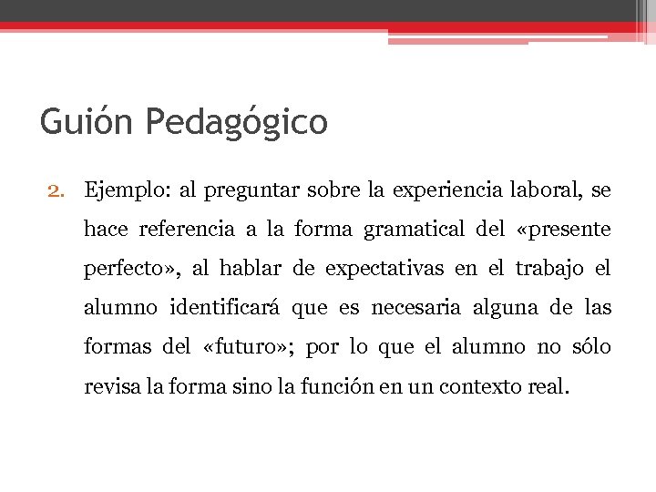 Guión Pedagógico 2. Ejemplo: al preguntar sobre la experiencia laboral, se hace referencia a