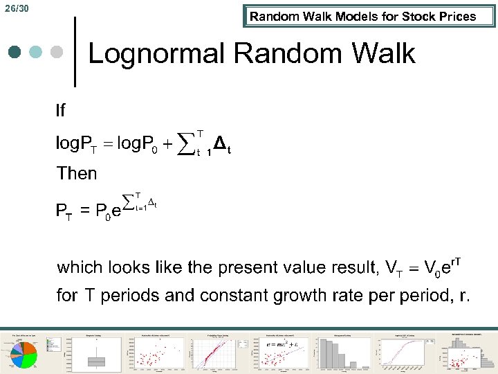 26/30 Random Walk Models for Stock Prices Lognormal Random Walk 
