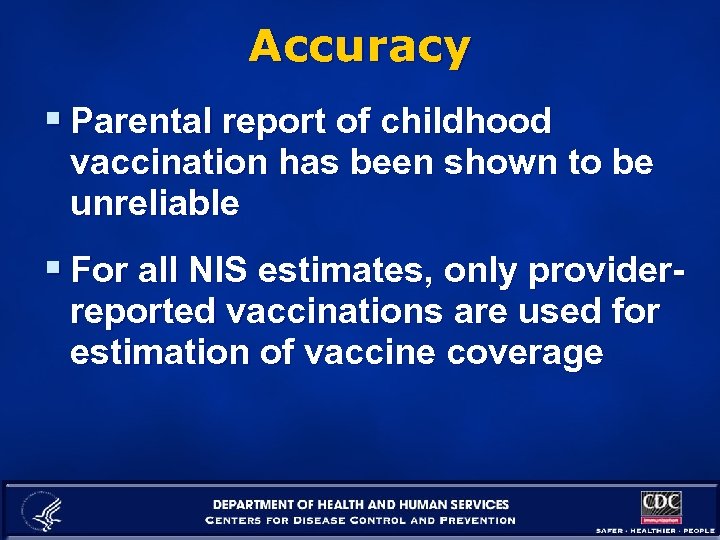 Accuracy § Parental report of childhood vaccination has been shown to be unreliable §