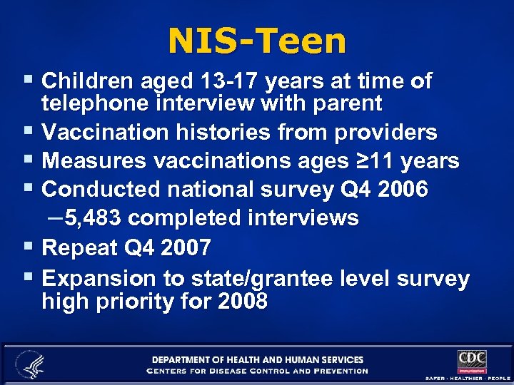 NIS-Teen § Children aged 13 -17 years at time of telephone interview with parent
