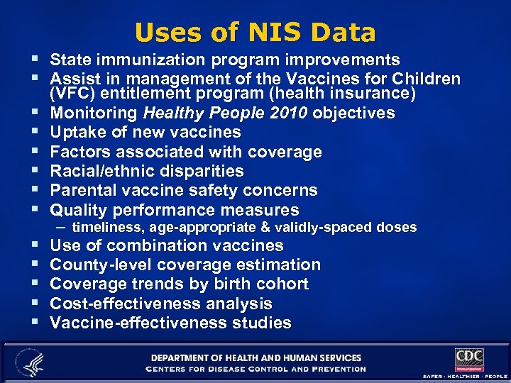 § § § § Uses of NIS Data State immunization program improvements Assist in