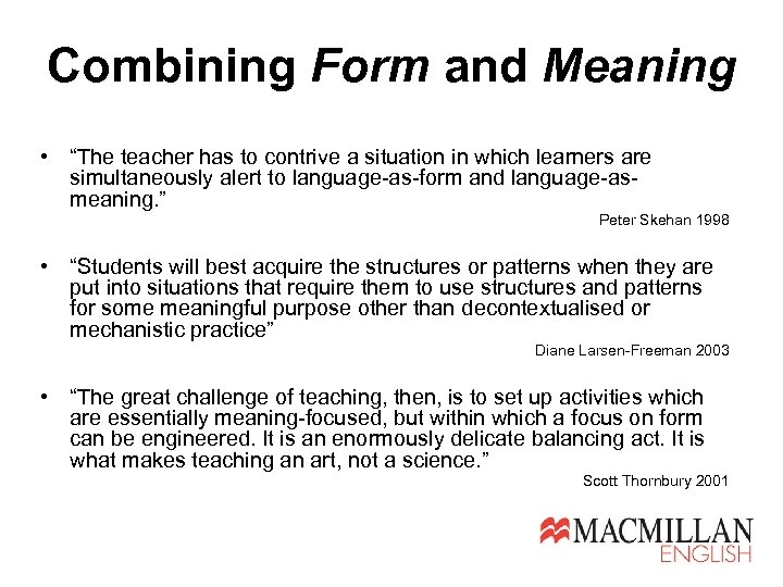 Combining Form and Meaning • “The teacher has to contrive a situation in which