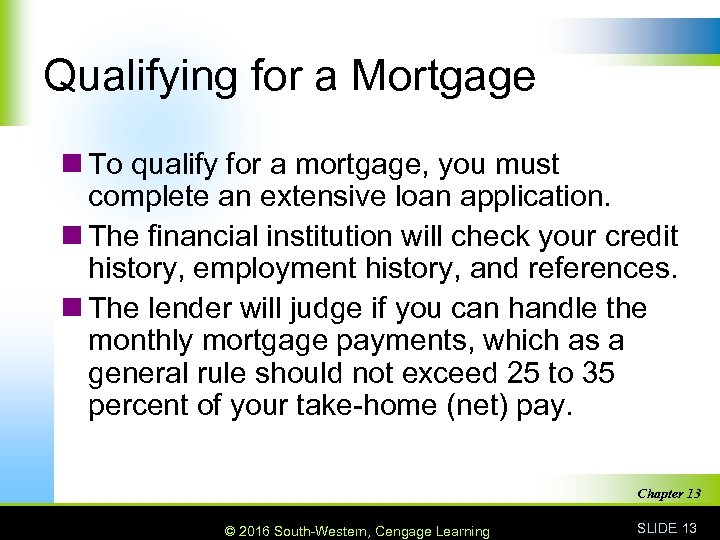 Qualifying for a Mortgage n To qualify for a mortgage, you must complete an