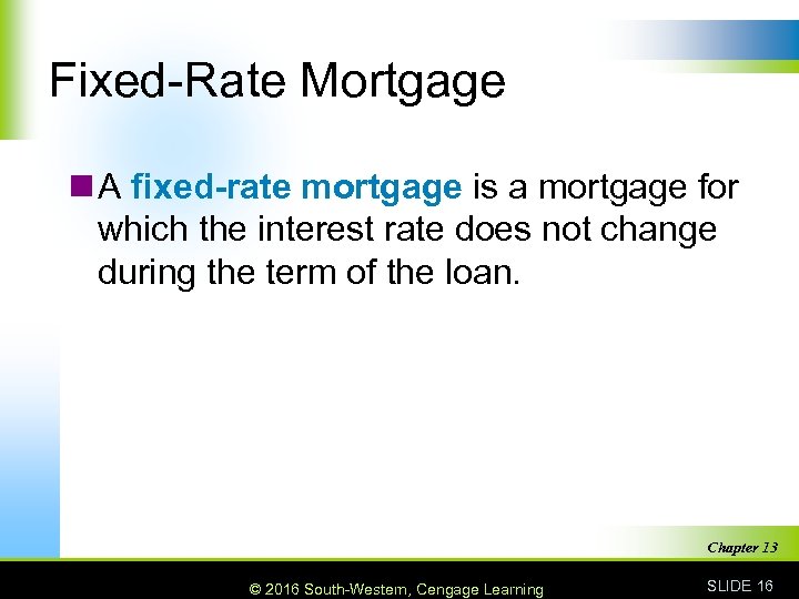 Fixed-Rate Mortgage n A fixed-rate mortgage is a mortgage for which the interest rate