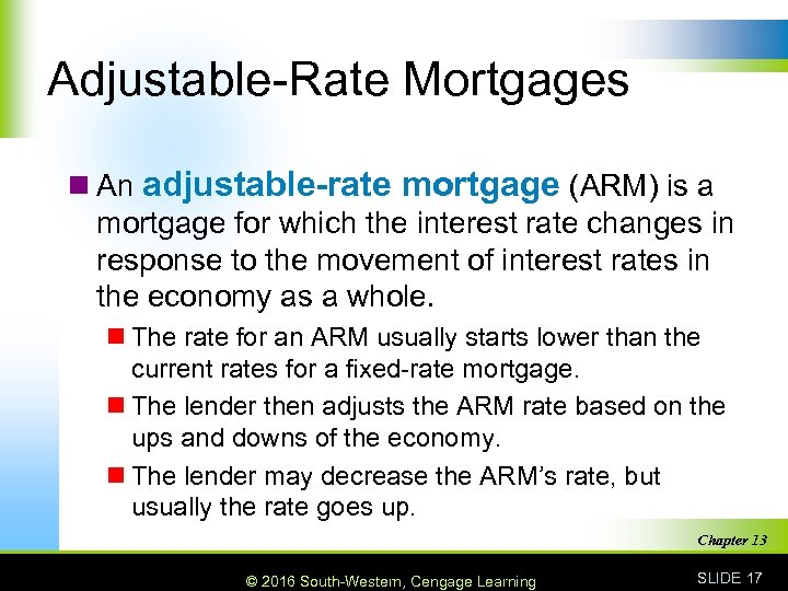Adjustable-Rate Mortgages n An adjustable-rate mortgage (ARM) is a mortgage for which the interest