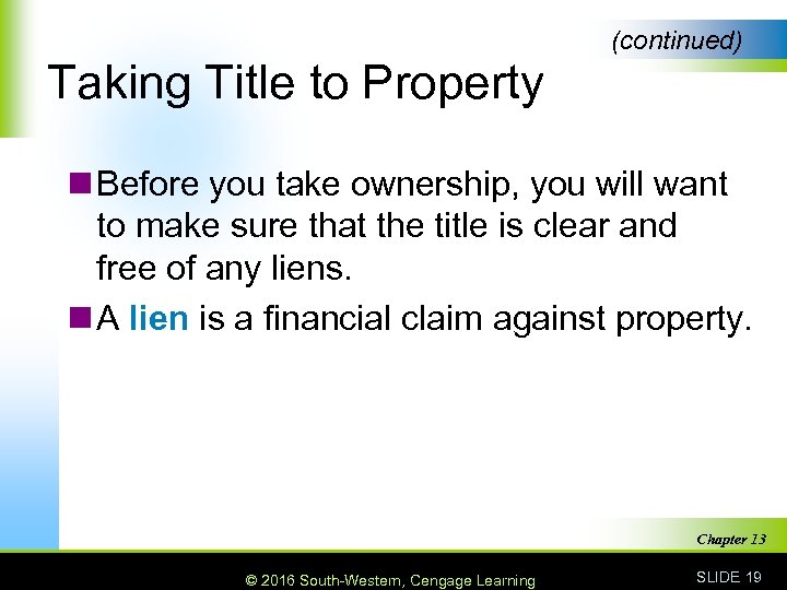 (continued) Taking Title to Property n Before you take ownership, you will want to