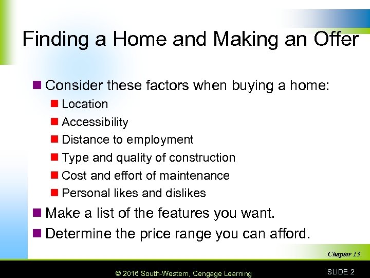 Finding a Home and Making an Offer n Consider these factors when buying a