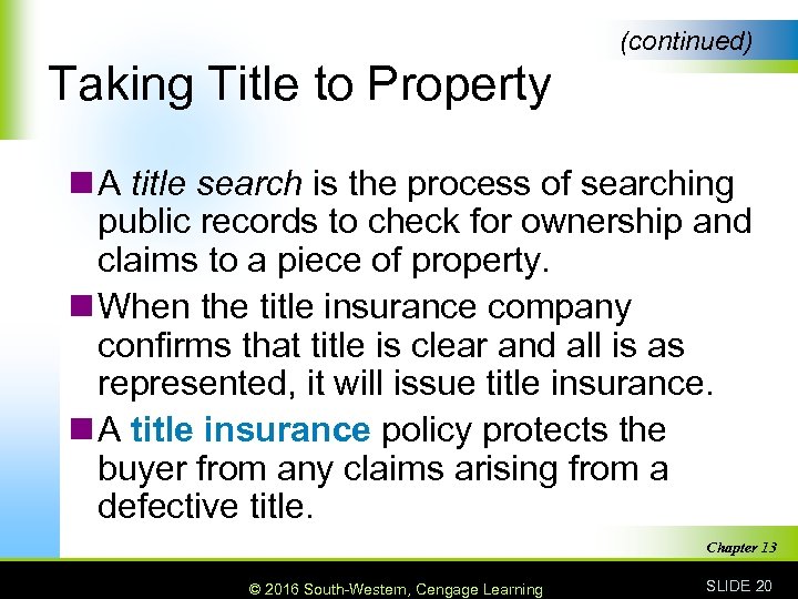 (continued) Taking Title to Property n A title search is the process of searching