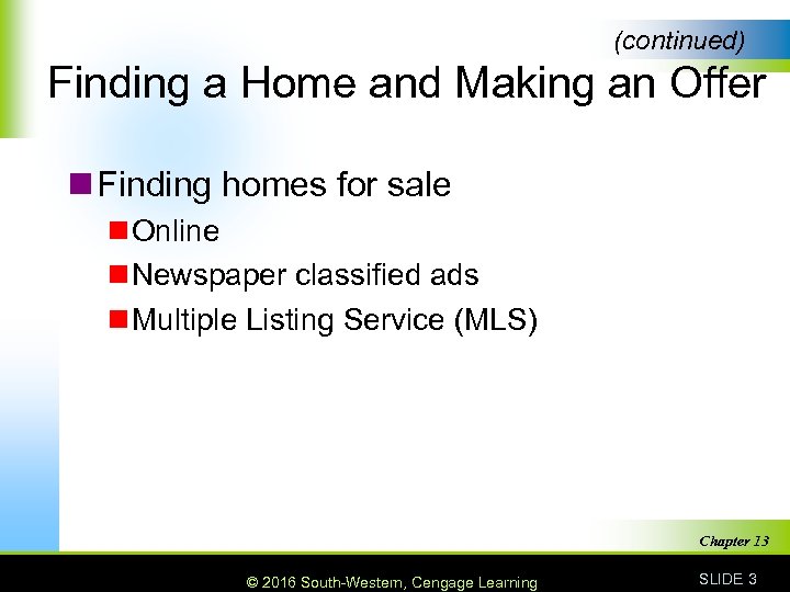 (continued) Finding a Home and Making an Offer n Finding homes for sale n