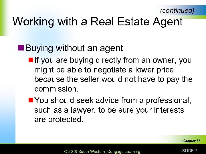 (continued) Working with a Real Estate Agent n Buying without an agent n If