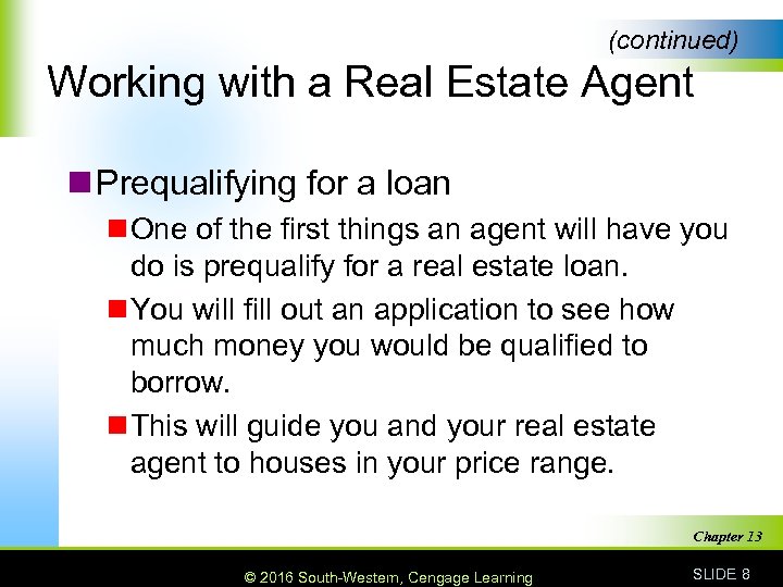 (continued) Working with a Real Estate Agent n Prequalifying for a loan n One