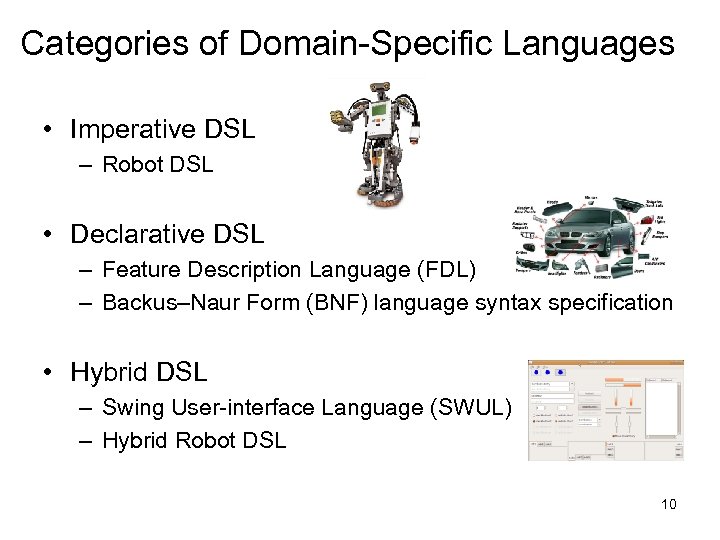 Categories of Domain-Specific Languages • Imperative DSL – Robot DSL • Declarative DSL –