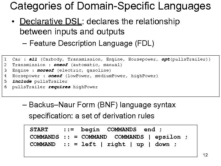 Categories of Domain-Specific Languages • Declarative DSL: declares the relationship between inputs and outputs