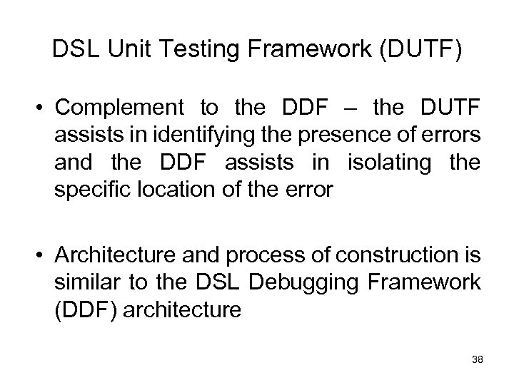DSL Unit Testing Framework (DUTF) • Complement to the DDF – the DUTF assists