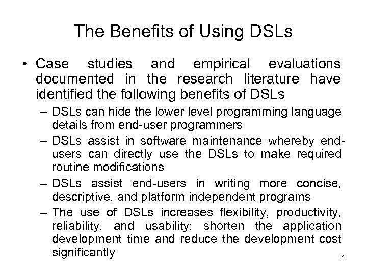 The Benefits of Using DSLs • Case studies and empirical evaluations documented in the
