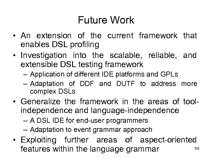 Future Work • An extension of the current framework that enables DSL profiling •