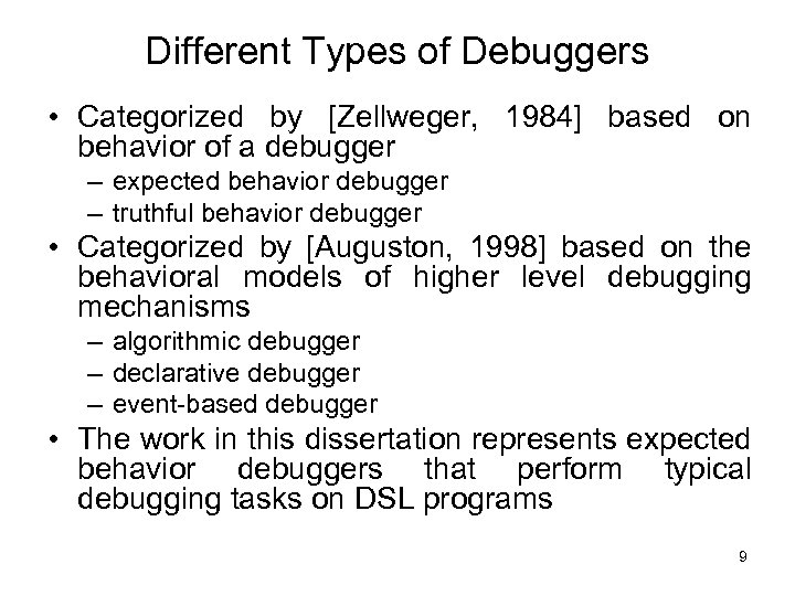 Different Types of Debuggers • Categorized by [Zellweger, 1984] based on behavior of a