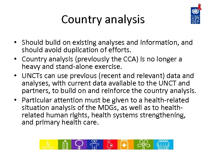 Country analysis • Should build on existing analyses and information, and should avoid duplication