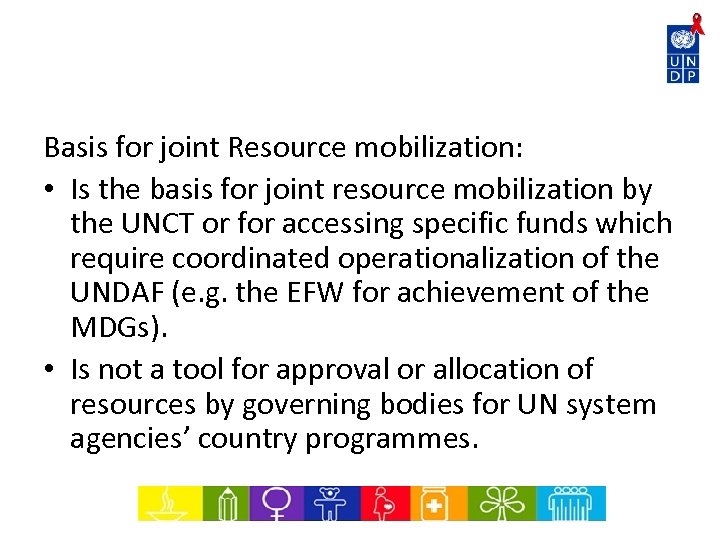 Basis for joint Resource mobilization: • Is the basis for joint resource mobilization by