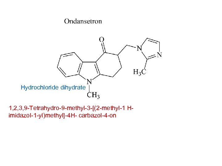 Hydrochloride dihydrate 1, 2, 3, 9 -Tetrahydro-9 -methyl-3 -[(2 -methyl-1 Himidazol-1 -yl)methyl]-4 H- carbazol-4