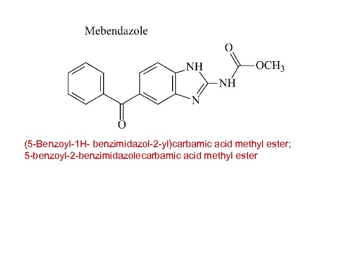 (5 -Benzoyl-1 H- benzimidazol-2 -yl)carbamic acid methyl ester; 5 -benzoyl-2 -benzimidazolecarbamic acid methyl ester