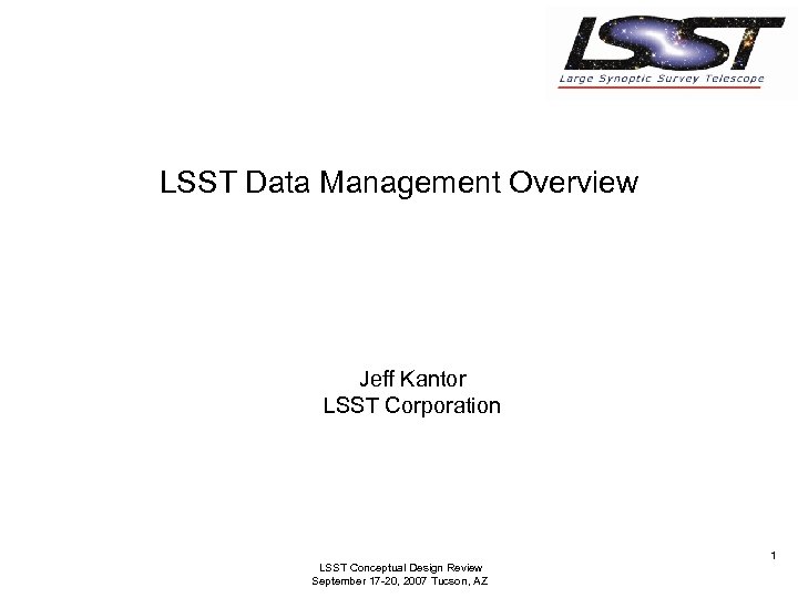 LSST Data Management Overview Jeff Kantor LSST Corporation LSST Conceptual Design Review September 17