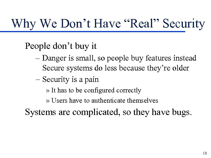 Why We Don’t Have “Real” Security People don’t buy it – Danger is small,