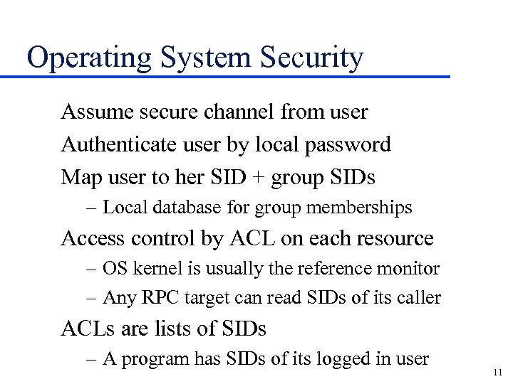 Operating System Security Assume secure channel from user Authenticate user by local password Map