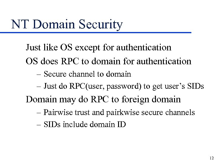 NT Domain Security Just like OS except for authentication OS does RPC to domain