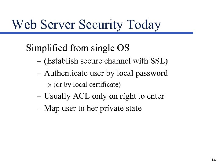 Web Server Security Today Simplified from single OS – (Establish secure channel with SSL)