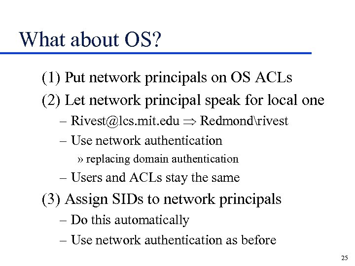 What about OS? (1) Put network principals on OS ACLs (2) Let network principal