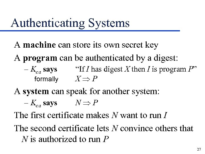 Authenticating Systems A machine can store its own secret key A program can be